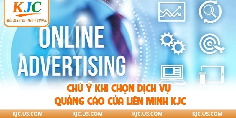 Chú ý khi chọn dịch vụ quảng cáo của liên minh KJC