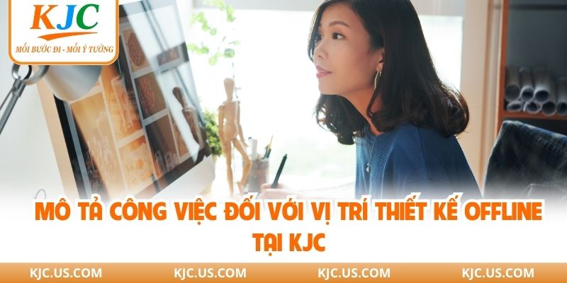 Mô tả công việc đối với vị trí thiết kế offline tại KJC