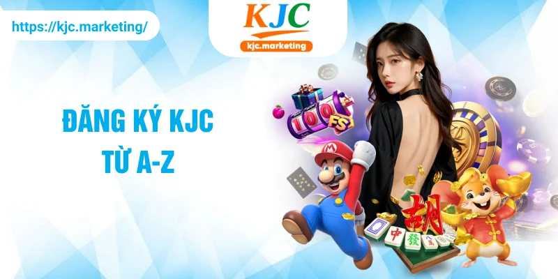 Đăng ký KJC từ A-Z