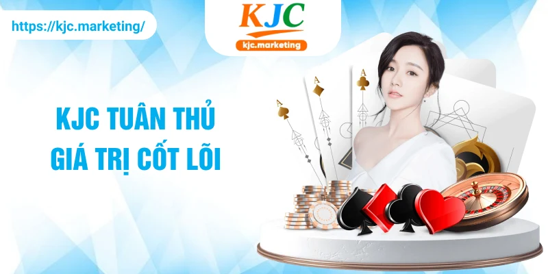 KJC tuân thủ giá trị cốt lõi