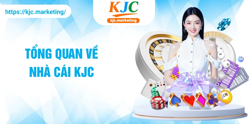 Tổng quan về nhà cái KJC